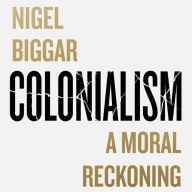 Colonialism: A Moral Reckoning