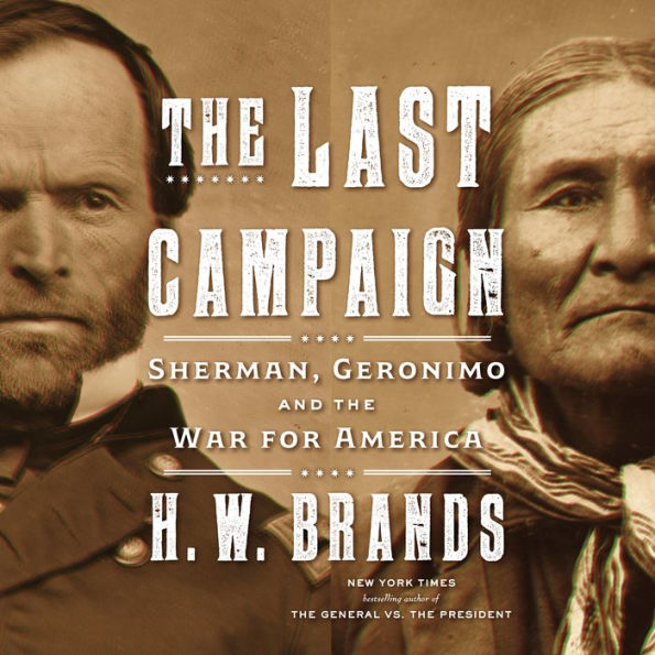 The Last Campaign: Sherman, Geronimo and the War for America