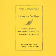 Liturgies for Hope: Sixty Prayers for the Highs, the Lows, and Everything in Between