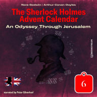 Odyssey Through Jerusalem, An - The Sherlock Holmes Advent Calendar, Day 6 (Unabridged)