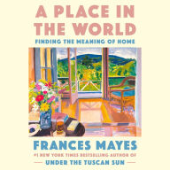 A Place in the World: Finding the Meaning of Home