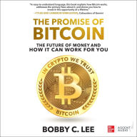 The Promise of Bitcoin: The Future of Money and How It Can Work for You