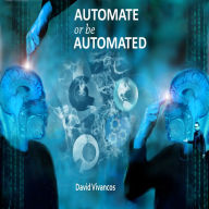 Automate or Be Automated