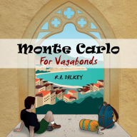 Monte Carlo For Vagabonds: Fantastically Frugal Travel Stories - the unsung pleasures of beating the system from Albania to Osaka