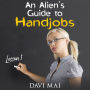 An Alien's Guide to Handjobs