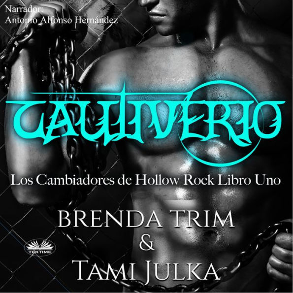 Cautiverio: Los Cambiadores de Hollow Rock - Libro Uno