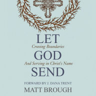 Let God Send: Crossing Boundaries and Serving In Christ's Name