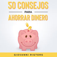 50 Consejos Para Ahorrar Dinero