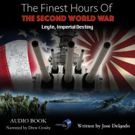 The Finest Hours of The Second World War: Leyte: Imperial Destiny