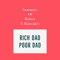 Summary of Robert T. Kiyosaki's Rich Dad Poor Dad