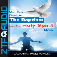 You Can Receive The Baptism into The Holy Spirit Now