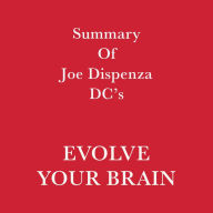 Summary of Joe Dispenza DC's Evolve Your Brain