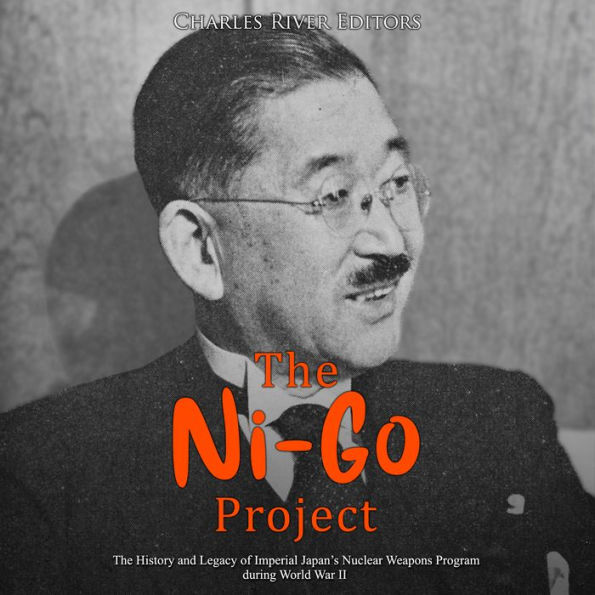 The Ni-Go Project: The History and Legacy of Imperial Japan's Nuclear Weapons Program during World War II