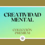 Creatividad Mental: Colección Premium (2 Libros)