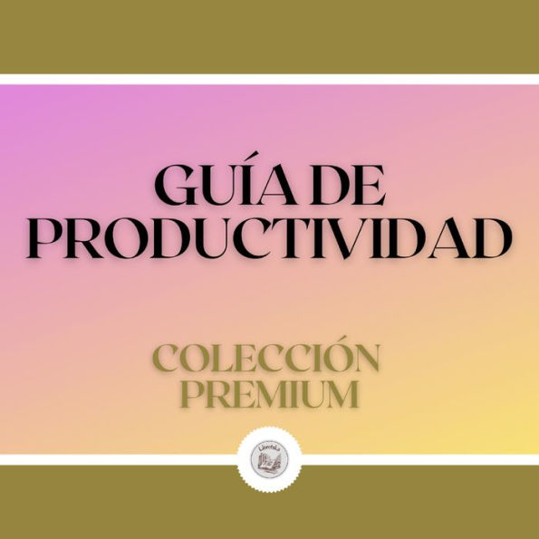 Guía de Productividad: Colección Premium (2 Libros)