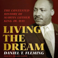 Living the Dream: The Contested History of Martin Luther King Jr. Day