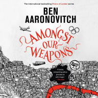 Amongst Our Weapons (Rivers of London Series #9)