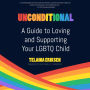 Unconditional: A Guide to Loving and Supporting Your LGBTQ Child