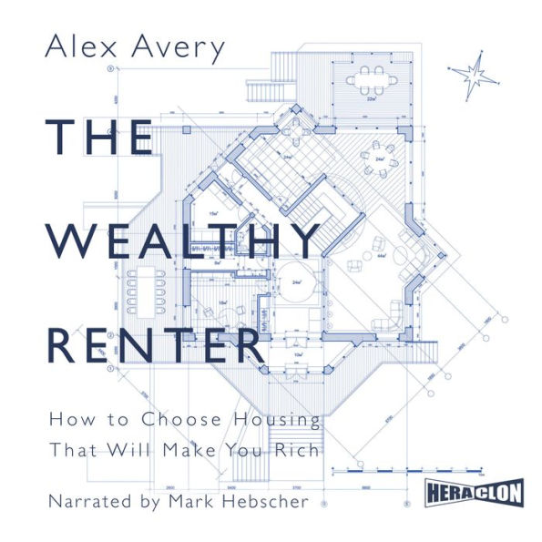 The Wealthy Renter: How to Choose Housing That Will Make You Rich