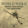 World War II: Impossible Choices and Deeds That Changed History