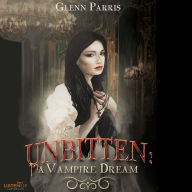 Unbitten: A Vampire Dream