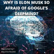 WHY IS ELON MUSK SO AFRAID OF GOOGLE'S DEEPMIND?: Welcome to our top stories of the day and everything that involves 