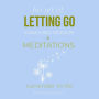 An Art Of Letting Go Coaching Session & Meditations: Surrender to life: free from past pain traumas, deep peace & joy from within, forgiveness moving on, remove inner blockages, new life force