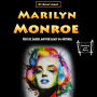 Marilyn Monroe: Her Life, Career, and Her Legacy in a Nutshell