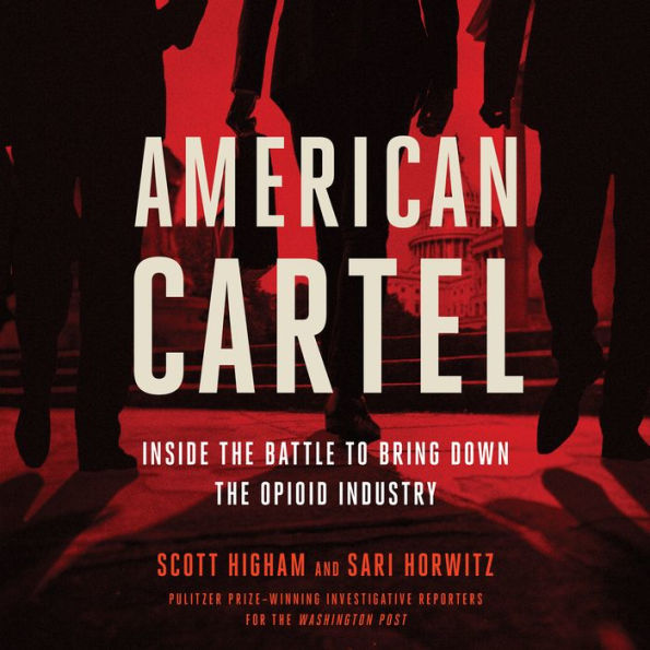 American Cartel: Inside the Battle to Bring Down the Opioid Industry