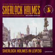 Sherlock Holmes in Leipzig (Ungekürzt)