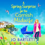 A Surprise Arrival For The Cornish Midwife: A heartwarming instalment in the Cornish Midwives series