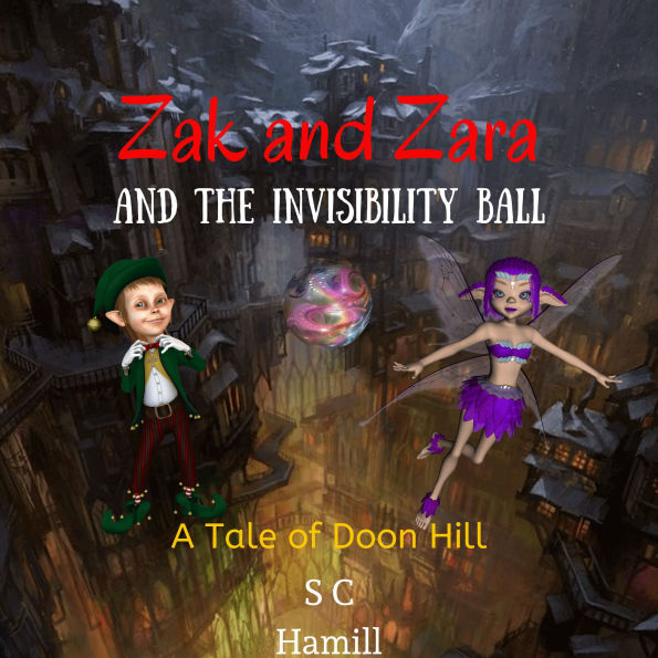 Zak and Zara and the Invisibility Ball: A Tale of Doon Hill