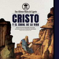 Cristo y el Árbol de la Vida.: Beneficios de la Lectura de la Sagrada Biblia y Libros de Santos para las almas que desean conocer al Espíritu Santo. (Español/Spanish)