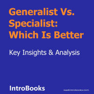 Generalist Vs. Specialist: Which Is Better