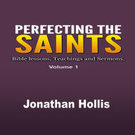 Perfecting the Saints: Bible lessons, Teachings and Sermons