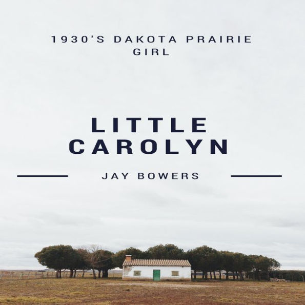 Little Carolyn: A 1930's Prairie Girl