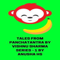 Tales from Panchatantra by Vishnu Sharma series -1: From various sources
