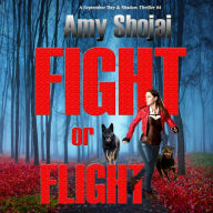 Fight Or Flight: A September Day & Shadow Thriller #4
