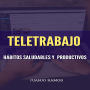 Teletrabajo. Hábitos saludables y productivos