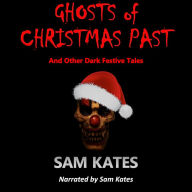 Ghosts of Christmas Past and Other Dark Festive Tales