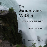 The Mountains Within: Poems of the Wild (Abridged)