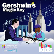 Gershwin's Magic Key: By Classical Kids