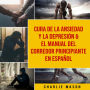 Cura de la ansiedad y la depresión & El Manual del Corredor Principiante En Español