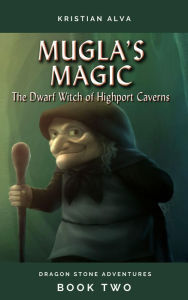 Mugla's Magic: The Dwarf Witch of Highport Caverns