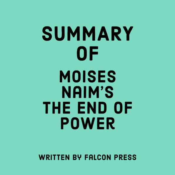 Summary of Moises Naim's The End of Power