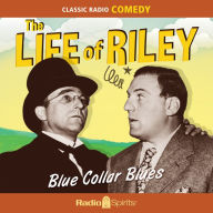 The Life of Riley: Blue Collar Blues