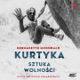 Kurtyka: Sztuka wolno¿ci (The Art of Freedom)