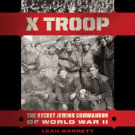 X Troop: The Secret Jewish Commandos of World War II