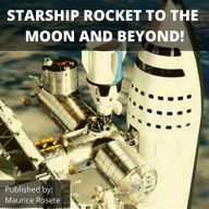 STARSHIP ROCKET TO THE MOON AND BEYOND!: Welcome to our top stories of the day and everything that involves 
