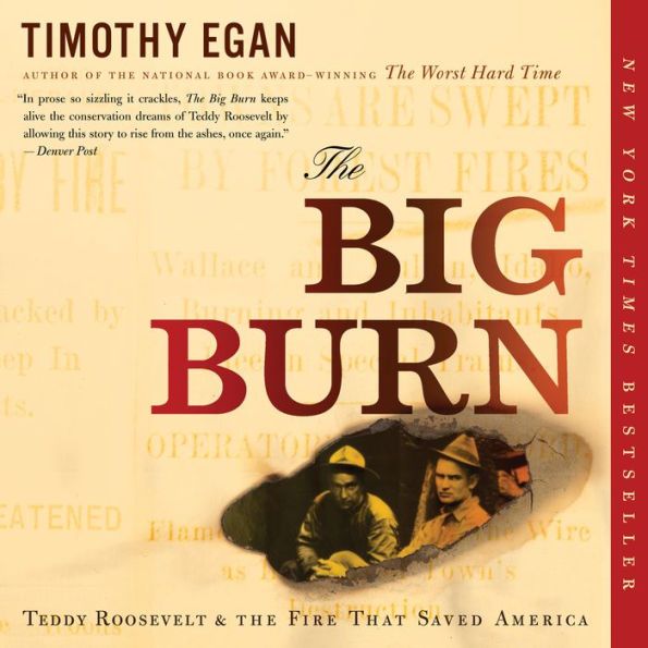 The Big Burn: Teddy Roosevelt and the Fire that Saved America